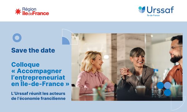 Colloque Urssaf : Accompagner l’entrepreneuriat en Île-de-France